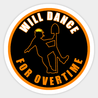 Will Dance For Overtime Sticker